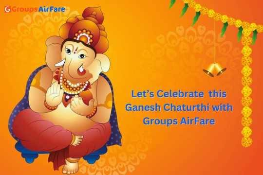 Celebrate Ganesh Chaturthi with Groups AirFare!!!